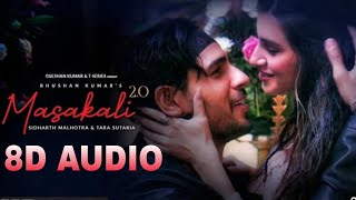 Masakali 2.0 8D | A.R. Rahman | Sidharth Malhotra,Tara Sutaria | Tulsi K, Sachet T | Tanishk B