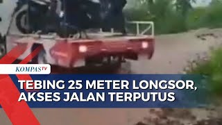 Akibat Diguyur Hujan Deras, Tebing 25 Meter di Cilacap Longsor, Akses Jalan Terputus!