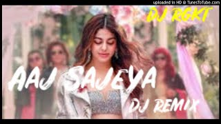 Aaj Sajeya || DJ REMIX ||  Alaya F  Goldie Sohel  Trending Wedding Song 2021 BY DJ RGKT