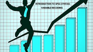 INTRODUCTION TO SPSS SYNTAX: VARIABLE RECODING