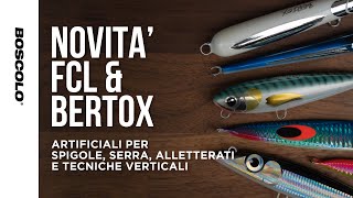 NOVITA' FCL BERTOX - Artificiali per Spigole, Serra, Alletterati e tecniche verticali