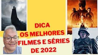 DICA - OS MELHORES FILMES E SÉRIES DE 2022