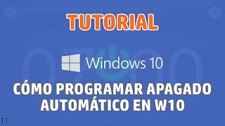 [Tutorial] Cómo programar apagado automático en Windows 10