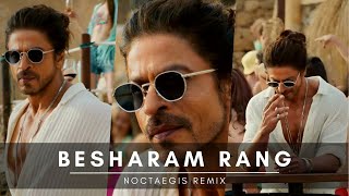 Besharam Rang Song | Pathaan | Shah Rukh Khan, Deepika Padukone | (Noctaegis Remix)