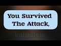 You Survived the attack!!!