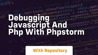 Debugging javascript and php with phpstorm