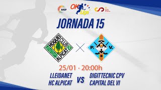 LLEIDANET HC ALPICAT - DIGITTECNIC CPV CAPITAL DEL VI (15ª Jornada #OKLiga)