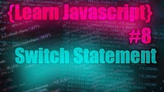 Learn Javascript Tutorial #8 [ Switch Statements ]
