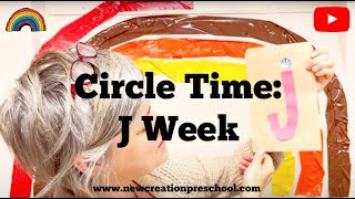 CIRCLE TIME: J WEEK