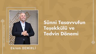 Ekrem Demirli I Sünni Tasavvufun Teşekkülü ve Tedvin Dönemi