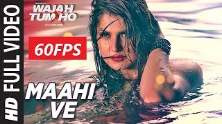 [60FPS] Maahi Ve Full HD Video Song Wajah Tum Ho | Neha Kakkar, Sana