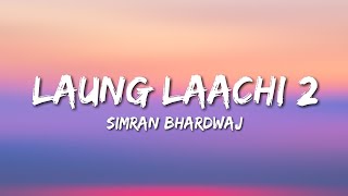 Laung Laachi 2 (Lyrics) Simran Bhardwaj