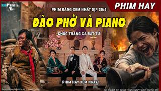 Đào Phở Và Piano (Full) Bộ phim đáng xem nhất dịp 30/4 này | Phim hay không thể bỏ lỡ