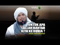 UNTUK APA ALLAH HANTAR KITA KE DUNIA |  USTADZ DERRY SULAIMAN