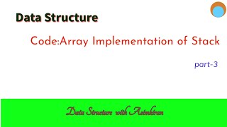 DS (3.2.1) Code on Array Implementation of Stack Part 3