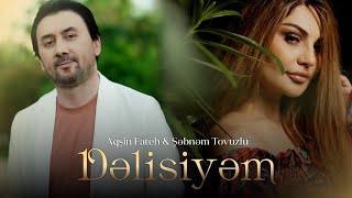 Aqsin Fateh & Sebnem Tovuzlu - Dəlisiyəm ( Official Video ) 2026