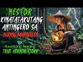 NESTOR KINATATAKUTANG ANTINGERO SA BUONG MARIVELES | Kwentong Aswang | True Horror Story