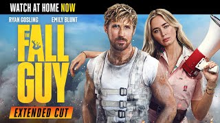 The Fall Guy Extended Cut | Watch at Home NOW