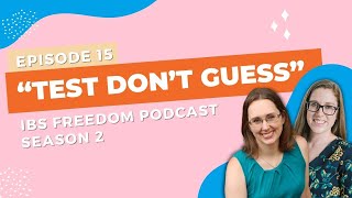 “Test Don’t Guess” - IBS Freedom Podcast #115