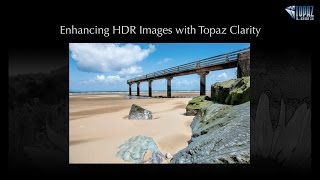 Enhancing HDR Images with Topaz Clarity