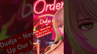 Dudja - Never Give Up Our Love 2 - [Official Audio Snippet]