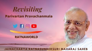 Revisiting Parivartan Pravachanmala by Jainacharya Ratnasundersuri Maharja Saheb