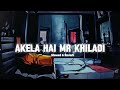 Akela Hai MR Khiladi | Slowed and reverb | Lo-fi song