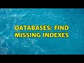 Databases: Find missing indexes (2 Solutions!!)