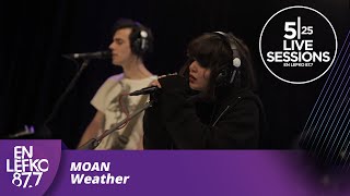 525 Live Sessions : Moan - Weather | En Lefko 87.7