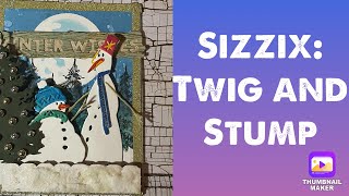 TFJ Saturday Showcase P2: Sizzix Tim Holtz Twig and Stump