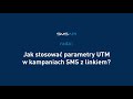 Jak stosować parametry UTM w kampaniach SMS z linkiem? | SMSAPI