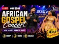 Non stop African Gospel Concert live | 1 hour deep praises & prayer songs