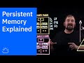 Persistent Memory Explained