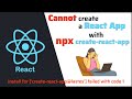 [ReactJS] CANNOT CREATE a REACT APP by NPX CREATE-REACT-APP