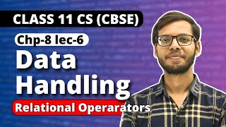 Chapter 8 Data handling | Relational operator | Class 11 Computer Science | Class 11 Python |