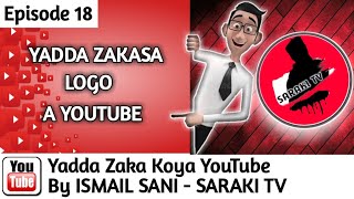 Yadda Zaka Koya Youtube EP 18 Yadda Zakasa Logo A Youtube By Ismail Sani - SARAKI TV ISMAIL SANI HD