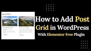 How to Add Post Grid in WordPress Using Elementor (Free Plugin Tutorial)