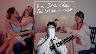 💔ME EMOCIONO ESCUCHANDO YAMI SAFDIE - EN OTRA VIDA FT LASSO💔