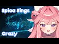 Spica Sings: Crazy [Kirispica] [V-Dere]