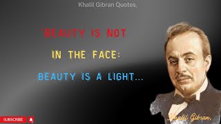 Timeless Khalil Gibran Quotes that tell a lot about Love and Life | Best Quotes l Quotes about Life.