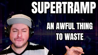 FIRST TIME HEARING Supertramp- "An Awful Thing To Waste" (Reaction)