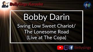 Bobby Darin - Medley Swing Low Sweet Chariot+The Lonesome Road Live at The Copa (Karaoke)