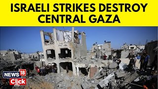 Israel Vs Gaza | Israeli Air Strikes Target Deir Al-Balah In Khan Younis | News18 | Ceasefire | N18V