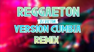 REGGAETON VERSION CUMBIA REMIX - 2021 Part 05 Dj Victor Mix
