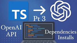 TypeScript & OpenAI API: Dependency Installation Guide