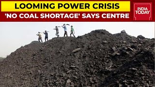 Power Crisis: No Coal Shortage In Country, Says Centre As 8 States Flag Shrinking Coal Supplies