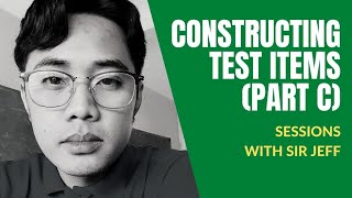 TEACH EDUC 106: Constructing Alternate-Response Type of Test (PART C)