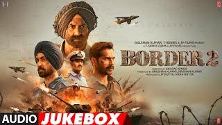 BORDER 2 (Full Album): Sunny Deol |Anu Malik,Mithoon,Vishal Mishra,Sachet-Parampara,Gurmoh|Bhushan K