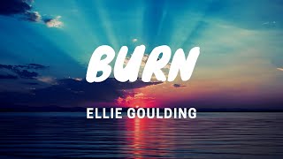 Burn - Ellie Goulding - Lyrics Video