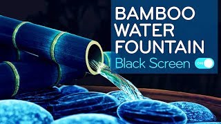 Bamboo Water Fountain Black Screen | Water Sounds White Noise for Sleeping 10 Hours